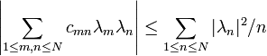  \left|\sum_{1\le m,n \le N} c_{mn}\lambda_m \lambda_n \right|\le \sum_{1\le n\le N} |\lambda_n|^2/n 