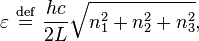 \varepsilon\ \stackrel{\mathrm{def}}{=}\ \frac{hc}{2L}\sqrt{n_{1}^{2}+n_{2}^{2}+n_{3}^{2}},