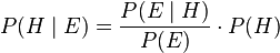 P(H\mid E) = \frac{P(E\mid H)}{P(E)} \cdot P(H)