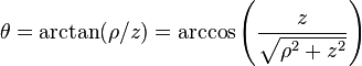 \theta=\operatorname{arctan}(\rho/z)=\operatorname{arccos}\left(\frac{z}{\sqrt{\rho^2 + z^2}}\right)