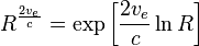 R^{\frac{2v_e}{c}} = \exp \left[ \frac{2v_e}{c} \ln R \right]