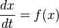 \frac{dx}{dt} = f(x)