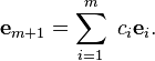 \mathbf e_{m+1}=\sum_{i = 1}^m\ c_i\mathbf e_i.