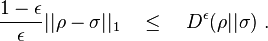 \frac{1-\epsilon}{\epsilon}||\rho-\sigma||_1 \quad \leq \quad D^{\epsilon}(\rho||\sigma) ~.