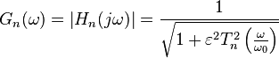 G_n(\omega) = \left | H_n(j \omega) \right | = \frac{1}{\sqrt{1+\varepsilon^2 T_n^2\left(\frac{\omega}{\omega_0}\right)}}