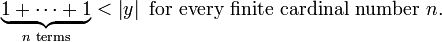 \underbrace{1+\cdots+1}_{n\text{ terms}}<\left|y\right|
\text{ for every finite cardinal number } n.\,