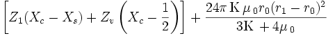 \left [ Z_1 (X_c-X_s) + Z_v \left (X_c - \frac {1}{2} \right ) \right ] + \frac {24\pi\,\Kappa\,\mu\,_0 r_0 (r_1-r_0)^2}{3\Kappa\,+4\mu\,_0}