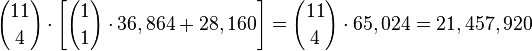 {11 \choose 4} \cdot \left[ {1 \choose 1} \cdot 36,864 + 28,160 \right] = {11 \choose 4} \cdot 65,024 = 21,457,920