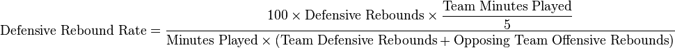  \text{Defensive Rebound Rate} = \dfrac{100 \times\text{Defensive Rebounds}\times \dfrac{\text{Team Minutes Played}}{5}}{\text{Minutes Played}\times \left (\text{Team Defensive Rebounds} + \text{Opposing Team Offensive Rebounds}\right )}