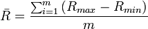 \bar R = \frac {\sum_{i=1}^m \left ( R_{max} - R_{min} \right )}{m}