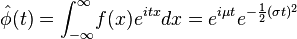 
    \hat\phi(t) = \int_{-\infty}^\infty\! f(x)e^{itx} dx = e^{i\mu t} e^{- \frac12 (\sigma t)^2}
  