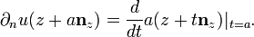 \displaystyle{\partial_n u(z + a\mathbf{n}_z)={d\over dt} a(z+t\mathbf{n}_z)|_{t=a}.}