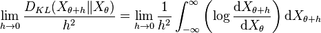 \lim_{h\rightarrow 0}
       \frac {D_{KL}(X_{\theta+h}\|X_\theta)} {h^2}
      =\lim_{h\rightarrow 0}
       \frac 1 {h^2}
       \int_{-\infty}^\infty \left( \log\frac{\mathrm dX_{\theta+h}}{\mathrm dX_\theta} \right)
       \mathrm dX_{\theta+h}
