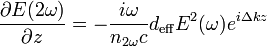 \frac{\partial E(2\omega)}{\partial z}=-\frac{i\omega}{n_{2\omega}c}d_{\text{eff}}E^2(\omega)e^{i\Delta k z}