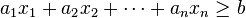 a_1x_1+a_2x_2+\cdots+a_nx_n\geq b