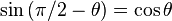  \sin\left(  \pi/2-\theta\right) = \cos \theta