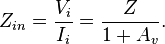 Z_{in} = \frac{V_i}{I_i} = \frac{Z}{1+A_v}.