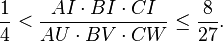 \frac{1}{4} < \frac{AI\cdot BI \cdot CI}{AU \cdot BV \cdot CW} \leq \frac{8}{27}.