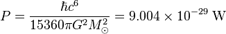 P = \frac{\hbar c^6}{15360 \pi G^2 M_{\odot}^2} = 9.004 \times 10^{-29} \; \text{W} \;