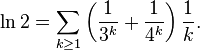 \ln 2 = \sum_{k\ge 1}\left(\frac{1}{3^k}+\frac{1}{4^k}\right)\frac{1}{k}.