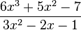 \frac{6x^3+5x^2-7}{3x^2-2x-1}