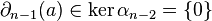 \partial_{n-1}(a) \in \ker \alpha_{n-2} = \{0\}