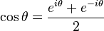 \cos \theta = \frac{e^{i\theta} + e^{-i\theta}}{2} \,