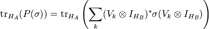  \operatorname{tr}_{H_A}(P(\sigma)) = \operatorname{tr}_{H_A} \left(\sum_k (V_k \otimes I_{H_B})^* \sigma (V_k \otimes I_{H_B} )\right) 