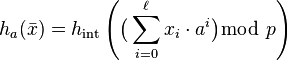 h_a(\bar{x}) = h_\mathrm{int} \left( \big(\sum_{i=0}^\ell x_i\cdot  a^i \big) \bmod ~p \right)