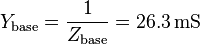 Y_{\mathrm{base}} = \frac{1}{Z_{\mathrm{base}}} = 26.3 \, \mathrm{mS}