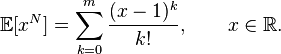 \mathbb{E}[x^N]=\sum_{k=0}^m\frac{(x-1)^k}{k!},\qquad x\in\mathbb{R}.