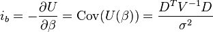 i_b = -\frac{\partial U}{\partial \beta} = \operatorname{Cov}(U(\beta)) = \frac{D^TV^{-1}D}{\sigma^2}