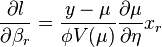 \frac{\partial l}{\partial \beta_r} =\frac{y-\mu}{\phi V(\mu)} \frac{\partial \mu}{\partial \eta}x_r