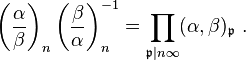 \left({\frac{\alpha}{\beta}}\right)_n \left({\frac{\beta}{\alpha}}\right)_n^{-1} = \prod_{\mathfrak{p} | n\infty} (\alpha,\beta)_{\mathfrak{p}} \ . 