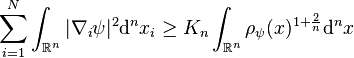 
\sum_{i=1}^N \int_{\mathbb{R}^n}|\nabla_i\psi|^2\mathrm{d}^n x_i\ge K_n\int_{\mathbb{R}^n}{\rho_\psi(x)^{1+\frac 2n}}\mathrm{d}^n x
