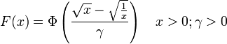 
F(x) = \Phi\left(\frac{\sqrt{x} - \sqrt{\frac{1}{x}}}{\gamma}\right)\quad x > 0; \gamma > 0
