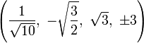 \left(\frac{1}{\sqrt{10}},\  -\sqrt{\frac{3}{2}},\  \sqrt{3},\            \pm3\right)