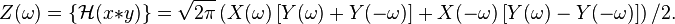 Z(\omega) = \{ \mathcal{H} (x * y) \} = \sqrt{2\pi} \left( X(\omega) \left[ Y(\omega) + Y(-\omega) \right]
                         + X(-\omega) \left[ Y(\omega) - Y(-\omega) \right] \right) / 2.