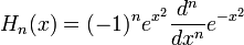 H_n(x)=(-1)^n e^{x^2}\frac{d^n}{dx^n}e^{-x^2}\,\!