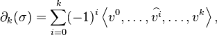 \partial_k(\sigma)=\sum_{i=0}^k (-1)^i \left \langle v^0 , \dots , \widehat{v^i} , \dots ,v^k\right \rangle ,