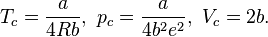 \ T_{c} = \frac{a}{4Rb}, \  p_{c} = \frac{a}{4b^{2}e^{2}}, \  V_{c} = 2b.