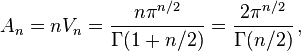 A_n = n V_n = \frac{n \pi ^ {n/2}}{\Gamma(1+n/2)} = \frac{2 \pi ^ {n/2}}{\Gamma(n/2)}\,,