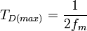 T_{D(max)} = \frac{1}{2f_m} 