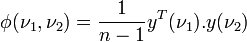 \phi(\nu_1 , \nu_2) = \frac{1}{n-1} y^T(\nu_1) . y(\nu_2)