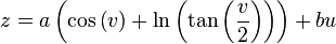 z=a\left(\cos\left(v\right)+\ln\left(\tan\left(\frac{v}{2}\right)\right)\right)+bu