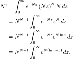 
\begin{align}
N! & = \int_0^\infty e^{-N z} \left(N z \right)^N N \, dz \\
& = N^{N+1}\int_0^\infty e^{-N z} z^N \, dz \\
& = N^{N+1}\int_0^\infty e^{-N z} e^{N\ln z} \, dz \\
& = N^{N+1}\int_0^\infty e^{N(\ln z-z)} \, dz.
\end{align}
