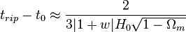 t_{rip} - t_{0} \approx \frac{2}{3|1+w|H_0\sqrt{1-\Omega_m}}