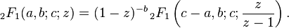 \,_2F_1 (a,b;c;z) = (1-z)^{-b} \,_2F_1 \left(c-a, b; c;\frac{z}{z-1}\right).