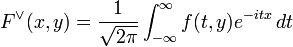 \displaystyle{F^\vee(x,y)={1\over \sqrt{2\pi}} \int_{-\infty}^\infty f(t,y) e^{-itx}\, dt}