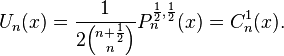 U_n(x)= \frac 1{2{n+\frac 1 2 \choose n}} P_n^{\frac 1 2,  \frac 1 2}(x)= C_n^1(x).